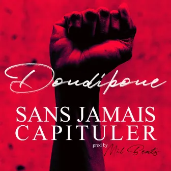 Sans jamais capituler (prod. Mil Beats) by Dondibone