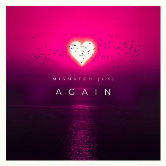 Again by Mismatch (UK)