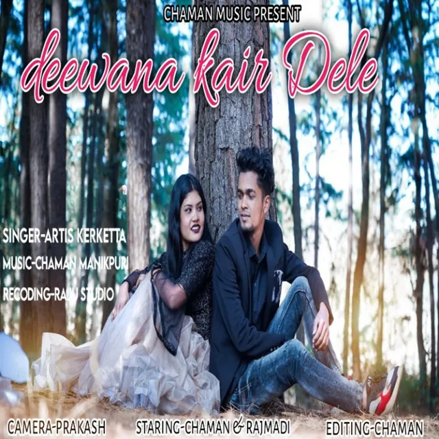 Deewana Kair Dele - Nagpuri Romantic Song