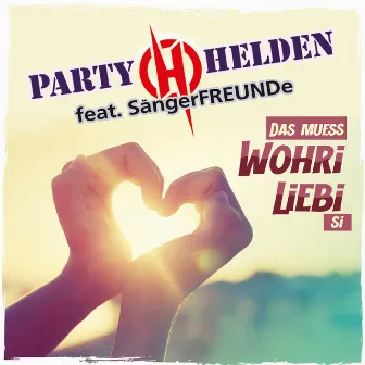 Das muess wohri Liebi si by Partyhelden