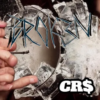 Broken by CRS the Villain