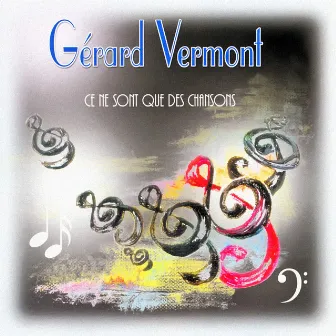 Ce ne sont que des chansons by Gérard Vermont