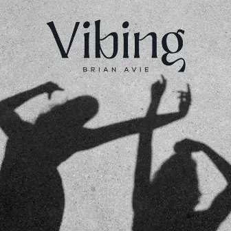 Vibing by Brian Avie