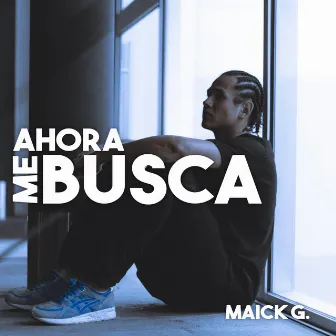 Ahora Me Busca by Maick G