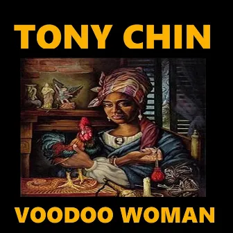 Voodoo Woman by Tony Chin