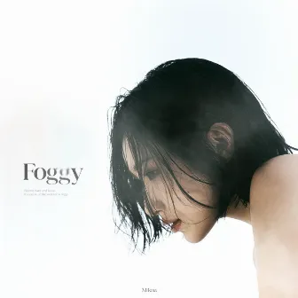 Foggy by Milena