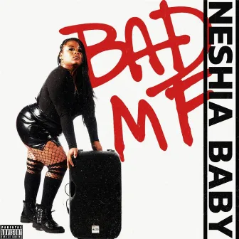 BAD MF by Neshia Baby