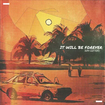 It Will Be Forever by Sun Glitters