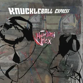 Knuckleball Express by The Howling Hex