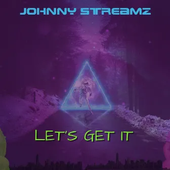 Let's Get It by Johnny Streamz