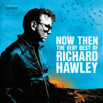 Now Then: The Very Best of Richard Hawley by Richard Hawley