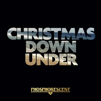 Christmas Down Under by Phosphorescent