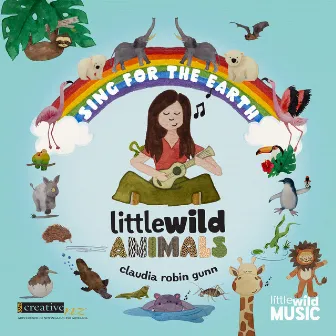 Sing for the Earth - Little Wild Animals by Claudia Robin Gunn