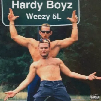 Hardy Boyz by Weezy Corleone 5L