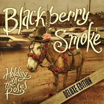 Holding All the Roses (Deluxe Edition) by Blackberry Smoke