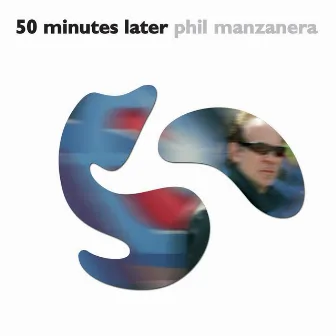 50 Minutes Later by Phil Manzanera