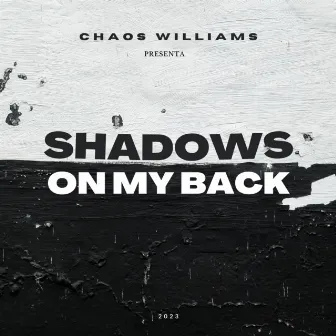 Shadows On My Back by Chaos Williams