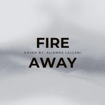 Fire Away by Alianna Lallani