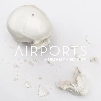 Human Things - EP by Airports