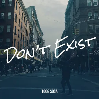 Don’t Exist by Toog Sosa