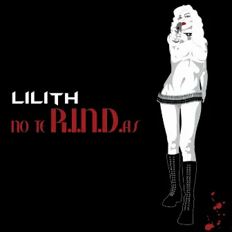 No Te R.I.N.D.as by Lilith