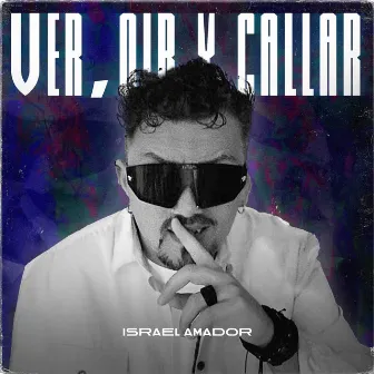 Ver Oir y Callar by Israel Amador