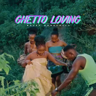 Ghetto Loving by Brizy Annechild