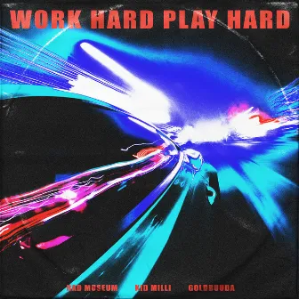 WORK HARD PLAY HARD by Rad Museum