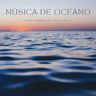 Música De Oceáno: Aquí Vienen Las Olas Vol. 1 by Lluvia para Dormir ASMR