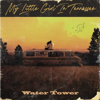 My Little Girl in Tennessee (Live) by Water Tower