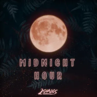 Midnight Hour by 2Shades