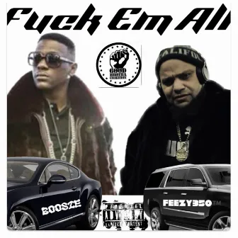 Fuck Em All (Feat. Boosie Badazz) by Feezy350™️