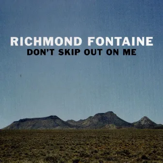 Don't Skip out on Me by Richmond Fontaine