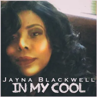 In My Cool by Jayna Blackwell