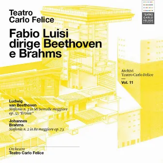 Archivi del Teatro Carlo Felice, vol. 11; Fabio Luisi dirige Beethoven & Brahms by Orchestra del Teatro Carlo Felice di Genova