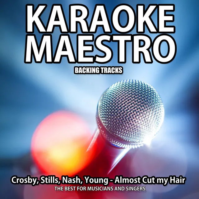 Almost Cut My Hair (Karaoke Version) - Originally Performed By Crosby, Stills, Nash & Young