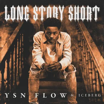 Long Story Short by YSN Flow