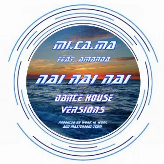 Nai Nai Nai (Dance House Versions) by MI. CA. MA.