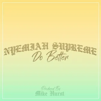 Do Better by Nyemiah Supreme