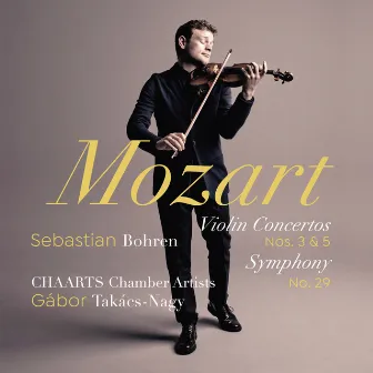 Mozart: Violin Concertos Nos. 3 & 5, Symphony No. 29 by Sebastian Bohren