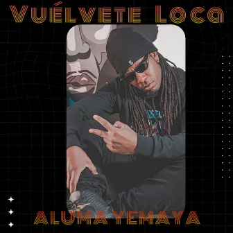 Vuélvete Loca by 