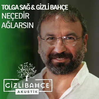 Neçedir Ağlarsın (Akustik) by Gizli Bahçe