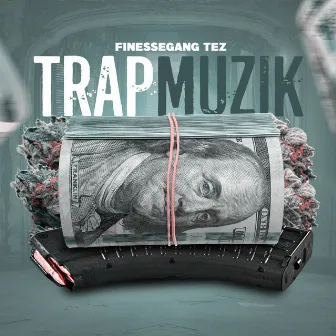 Trap Muzik by FinesseGang Tez