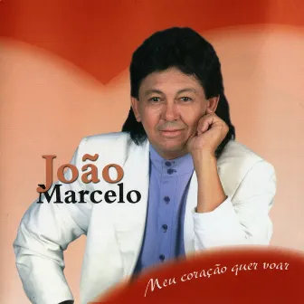 Meu Coração Quer Voar by João Marcelo