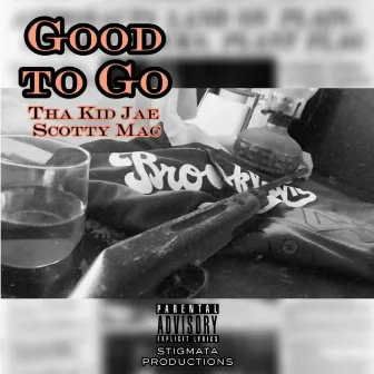 Good to Go by Tha Kid Jae