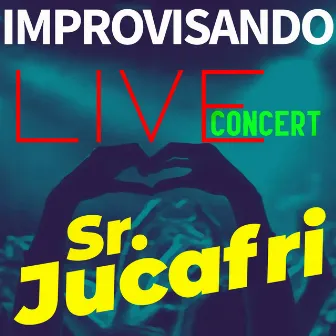 Improvisando (Live) by Sr.Jucafri