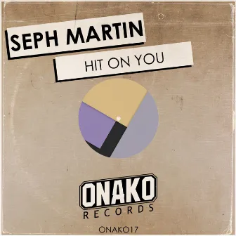 Hit On You by Seph Martin