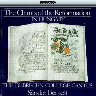 Chants Of The Reformation In Hungary: Christmas and Easter by Debrecen College Cantus