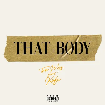 That Body by Tré Wes