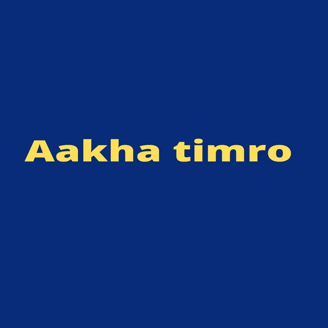 Aakha Timro